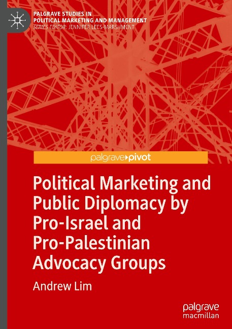 Political Marketing and Public Diplomacy by Pro-Israel and Pro-Palestinian Advocacy Groups