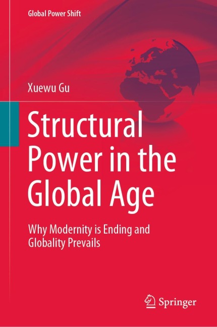Structural Power in the Global Age: Why Modernity is Ending and Globality Prevails