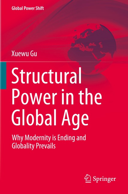 Structural Power in the Global Age: Why Modernity is Ending and Globality Prevails