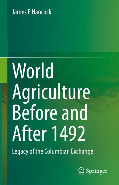 World Agriculture Before and After 1492: Legacy of the Columbian Exchange