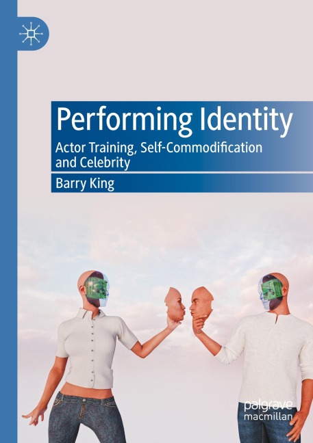 Performing Identity: Actor Training, Self-Commodification and Celebrity