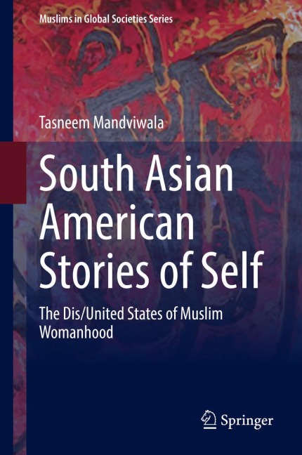 South Asian American Stories of Self: The Dis/United States of Muslim Womanhood