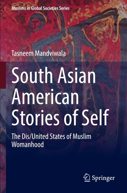 South Asian American Stories of Self: The Dis/United States of Muslim Womanhood