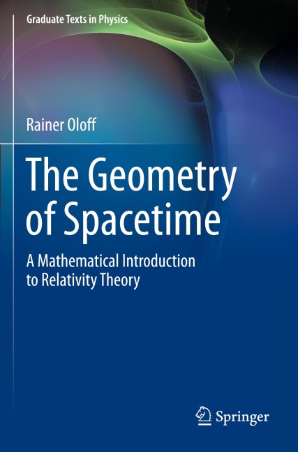 The Geometry of Spacetime: A Mathematical Introduction to Relativity Theory