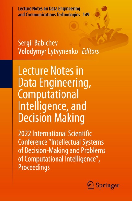 Lecture Notes in Data Engineering, Computational Intelligence, and Decision Making: 2022 International Scientific Conference Intellectual Systems of Decision-Making and Problems of Computational Intelligence, Proceedings