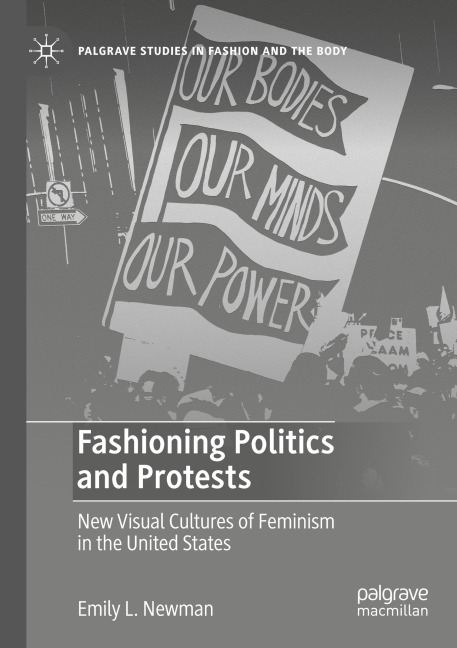 Fashioning Politics and Protests: New Visual Cultures of Feminism in the United States