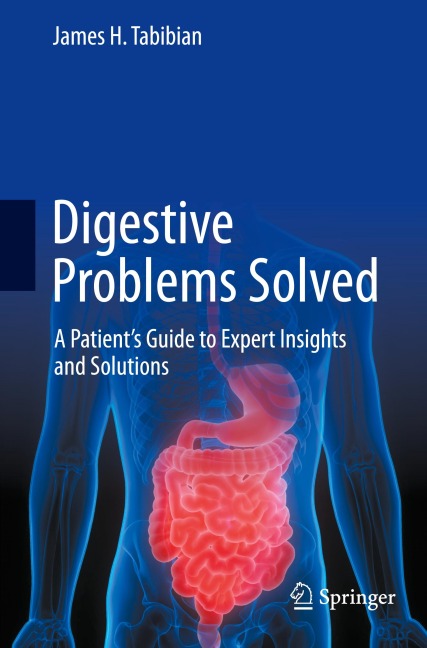 Digestive Problems Solved: A Patients Guide to Expert Insights and Solutions
