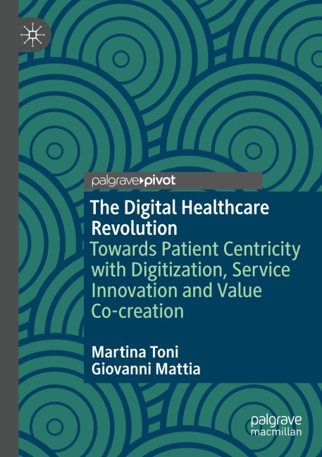 The Digital Healthcare Revolution: Towards Patient Centricity with Digitization, Service Innovation and Value Co-creation