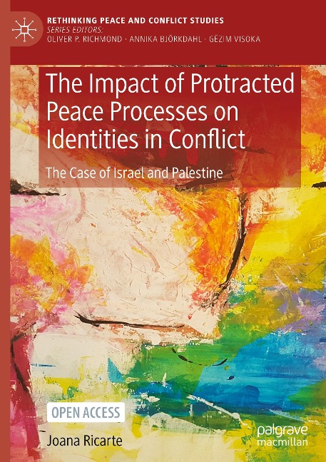 The Impact of Protracted Peace Processes on Identities in Conflict: The Case of Israel and Palestine