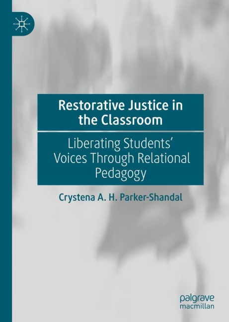 Restorative Justice in the Classroom: Liberating Students Voices Through Relational Pedagogy