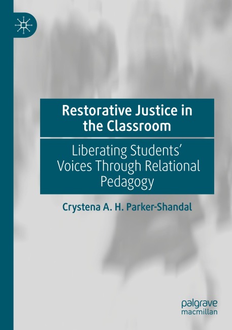 Restorative Justice in the Classroom: Liberating Students Voices Through Relational Pedagogy