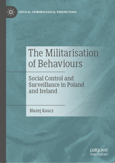 The Militarisation of Behaviours: Social Control and Surveillance in Poland and Ireland