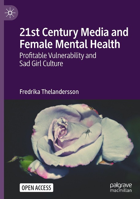 21st Century Media and Female Mental Health: Profitable Vulnerability and Sad Girl Culture