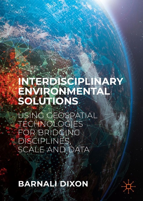 Interdisciplinary Environmental Solutions: Using Geospatial Technologies for Bridging Disciplines, Scale and Data