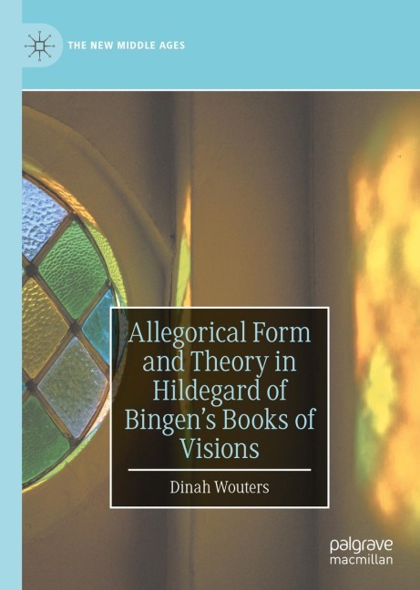 Allegorical Form and Theory in Hildegard of Bingens Books of Visions
