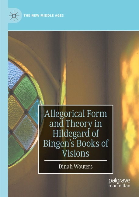 Allegorical Form and Theory in Hildegard of Bingens Books of Visions
