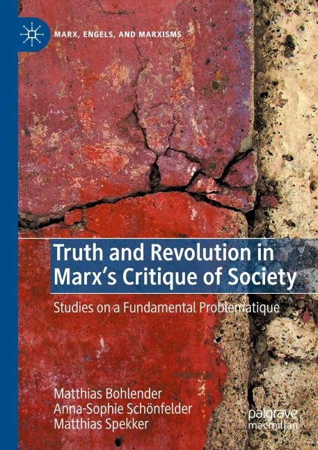 Truth and Revolution in Marxs Critique of Society: Studies on a Fundamental Problematique