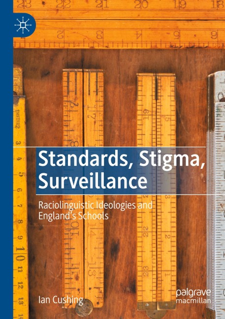Standards, Stigma, Surveillance: Raciolinguistic Ideologies and Englands Schools