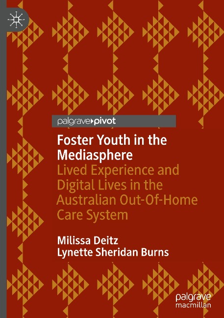 Foster Youth in the Mediasphere: Lived Experience and Digital Lives in the Australian Out-Of-Home Care System