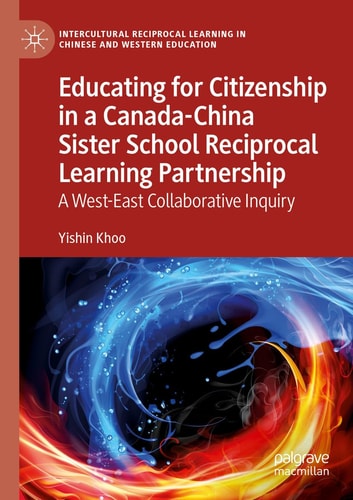 Educating for Citizenship in a Canada-China Sister School Reciprocal Learning Partnership A West-East Collaborative Inquiry