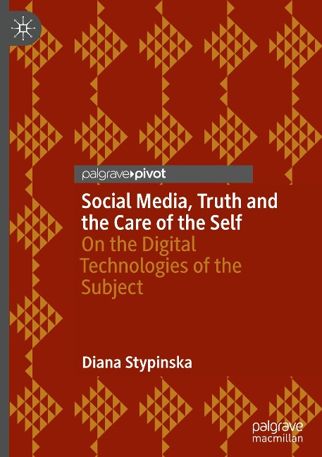 Social Media, Truth and the Care of the Self: On the Digital Technologies of the Subject