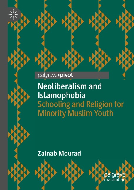 Neoliberalism and Islamophobia: Schooling and Religion for Minority Muslim Youth