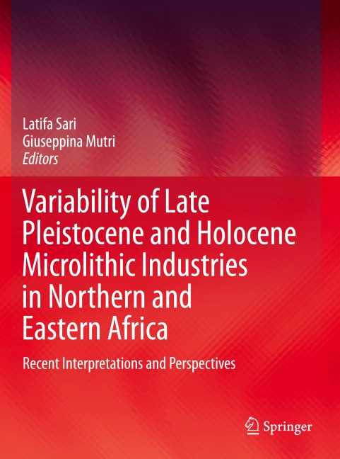Variability of Late Pleistocene and Holocene Microlithic Industries in Northern and Eastern Africa: Recent Interpretations and Perspectives