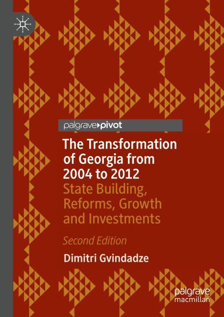 The Transformation of Georgia from 2004 to 2012: State Building, Reforms, Growth and Investments