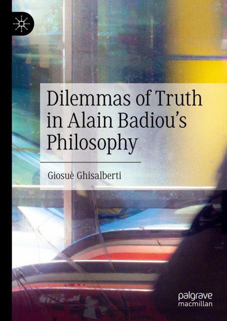Dilemmas of Truth in Alain Badious Philosophy