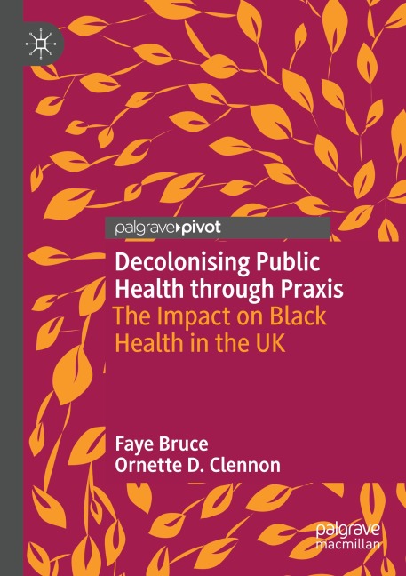 Decolonising Public Health through Praxis: The Impact on Black Health in the UK