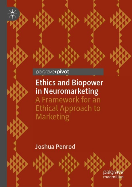 Ethics and Biopower in Neuromarketing: A Framework for an Ethical Approach to Marketing