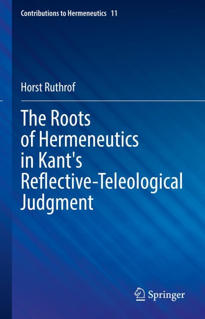 The Roots of Hermeneutics in Kants Reflective-Teleological Judgment