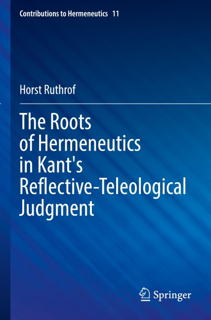 The Roots of Hermeneutics in Kants Reflective-Teleological Judgment