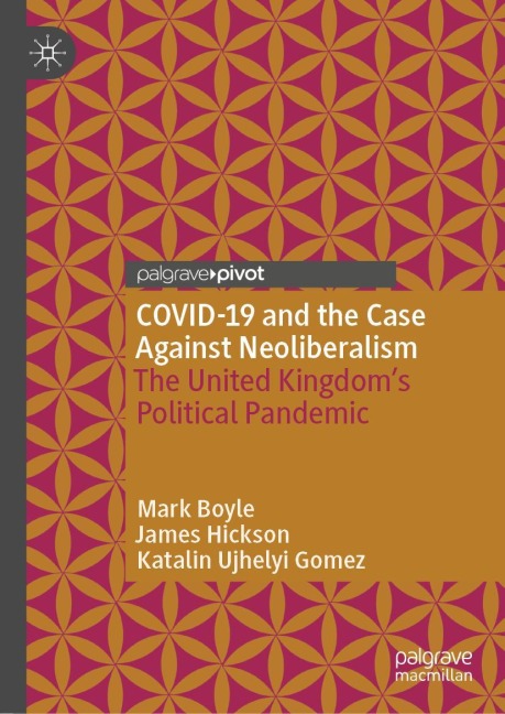 COVID-19 and the Case Against Neoliberalism: The United Kingdoms Political Pandemic