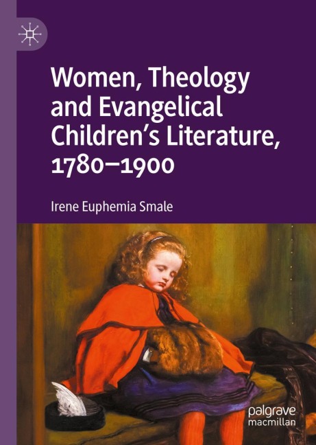 Women, Theology and Evangelical Childrens Literature, 1780-1900