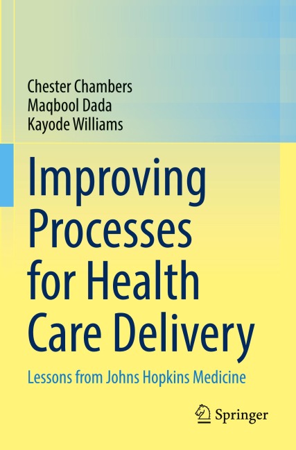 Improving Processes for Health Care Delivery: Lessons from Johns Hopkins Medicine