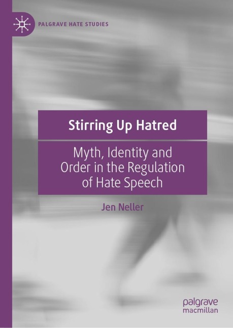 Stirring Up Hatred: Myth, Identity and Order in the Regulation of Hate Speech