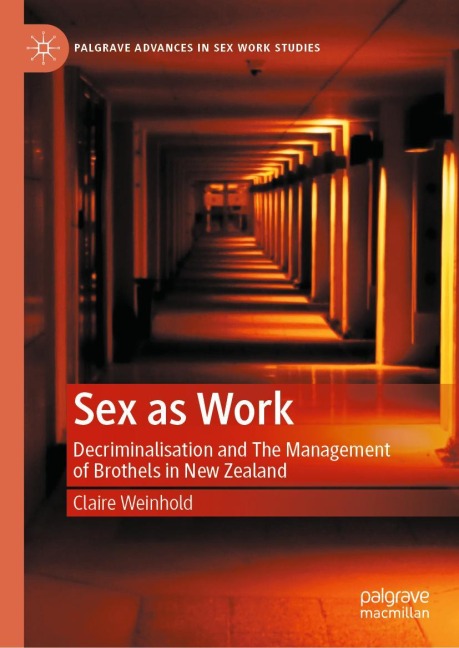 Sex as Work Decriminalisation and The Management of Brothels in New Zealand