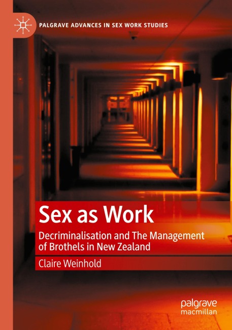 Sex as Work Decriminalisation and The Management of Brothels in New Zealand