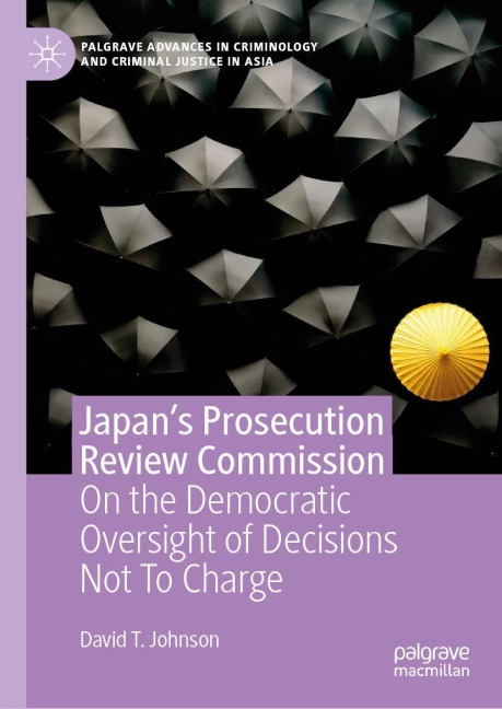Japans Prosecution Review Commission: On the Democratic Oversight of Decisions Not To Charge