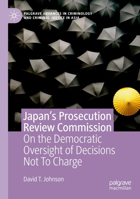 Japans Prosecution Review Commission: On the Democratic Oversight of Decisions Not To Charge