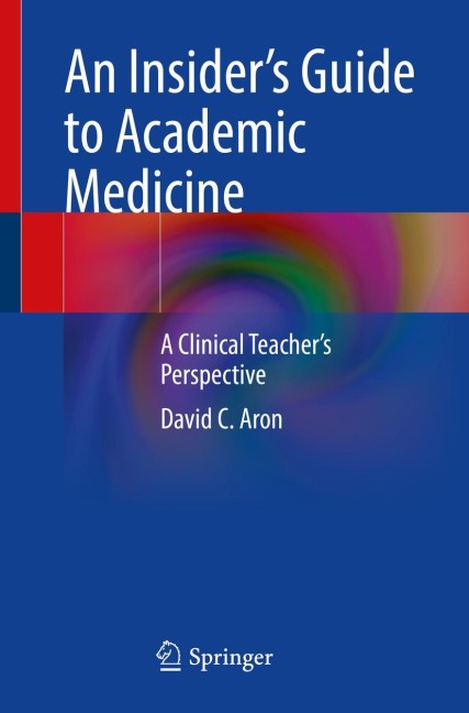 An Insiders Guide to Academic Medicine: A Clinical Teachers Perspective