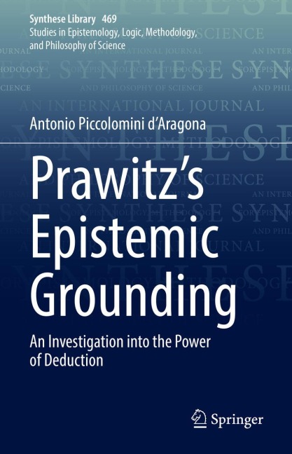 Prawitzs Epistemic Grounding: An Investigation into the Power of Deduction