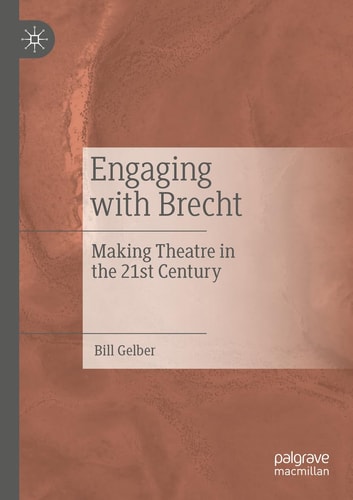 Engaging with Brecht Making Theatre in the Twenty-first Century