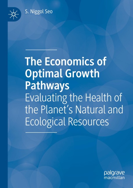 The Economics of Optimal Growth Pathways: Evaluating the Health of the Planets Natural and Ecological Resources