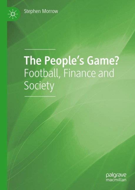 The Peoples Game?: Football, Finance and Society