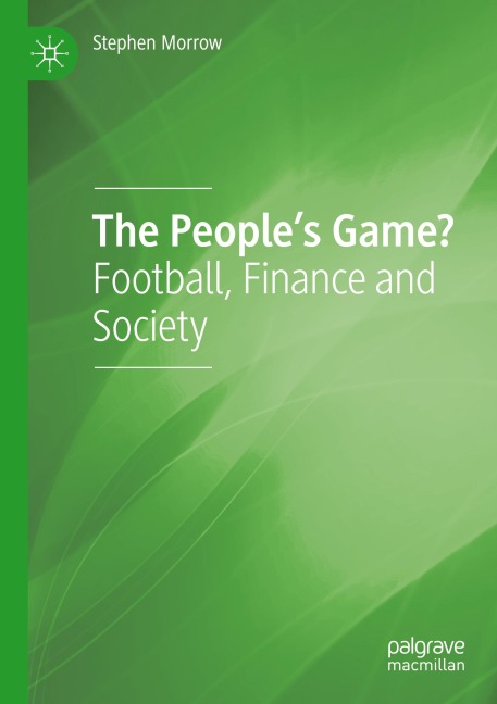 The Peoples Game?: Football, Finance and Society