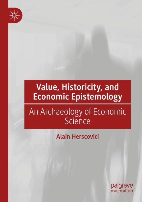 Value, Historicity, and Economic Epistemology: An Archaeology of Economic Science