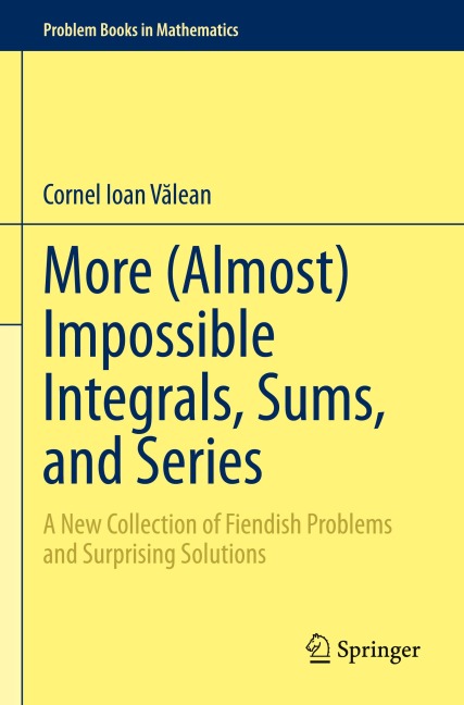 More (Almost) Impossible Integrals, Sums, and Series: A New Collection of Fiendish Problems and Surprising Solutions