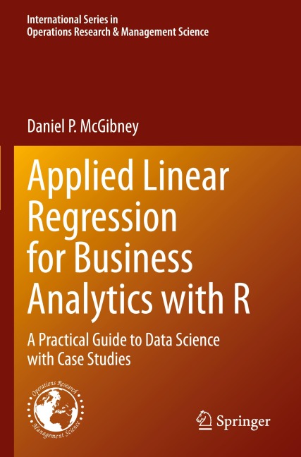 Applied Linear Regression for Business Analytics with R: A Practical Guide to Data Science with Case Studies